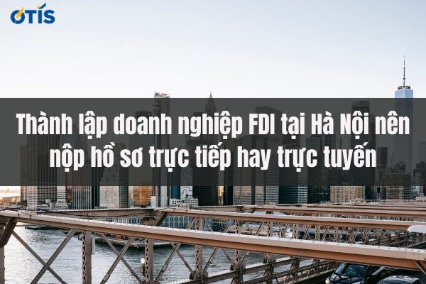 thanh_lap_doanh_nghiep_fdi_tai_ha_noi_b42a64cd0f