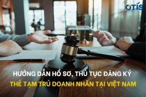 thu-tuc-dang-ky-the-tam-tru-doanh-nhan-tai-viet-nam