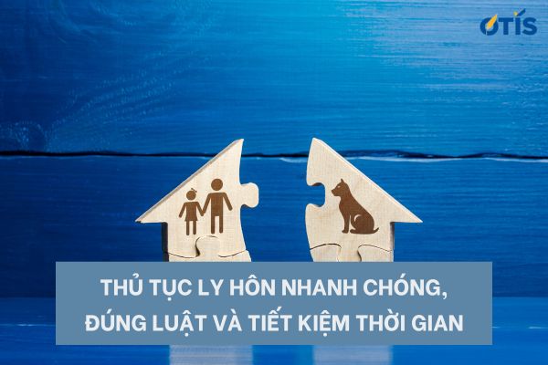 thu-tuc-ly-hon-nhanh-chong-dung-luat-va-tiet-kiem-thoi-gian